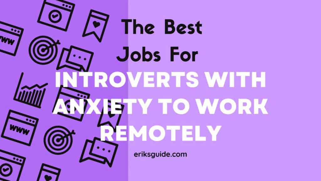 The Best Jobs For Introverts With Anxiety to Work Remotely