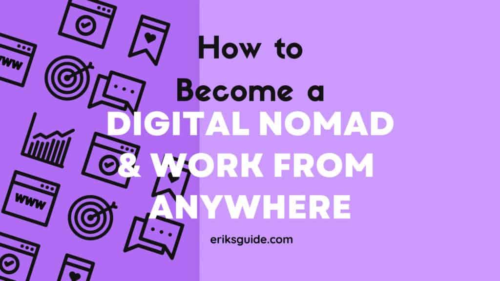 How to Become a Digital Nomad and Work From Anywhere