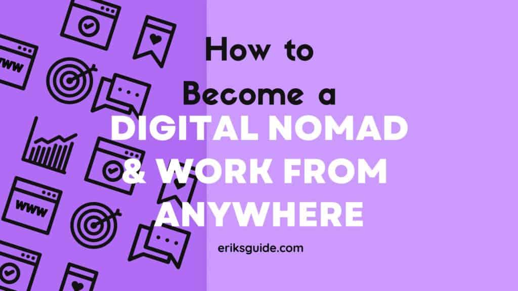 How to a Digital Nomad + Work From Anywhere in 2023