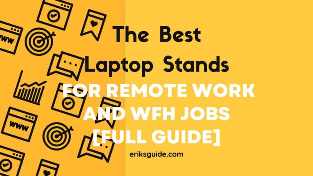 Best Laptop Stands For Remote Work and Working From Home