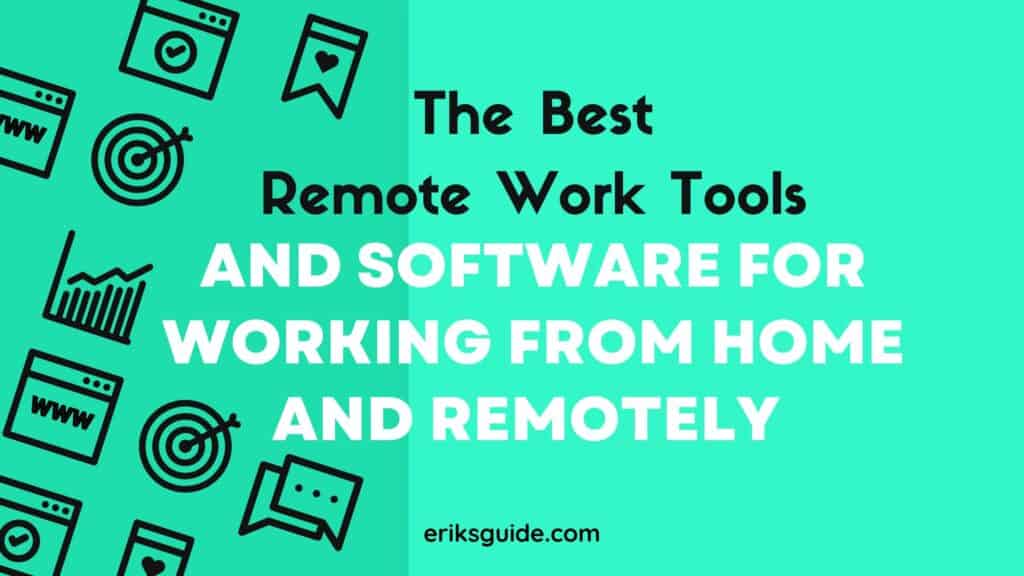 The Best Remote Work Tools For Working From Home and Remotely