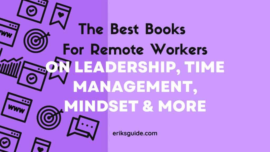 The Best Books For Remote Workers Working From Home on Leadership, Time Management, Mindset, and More